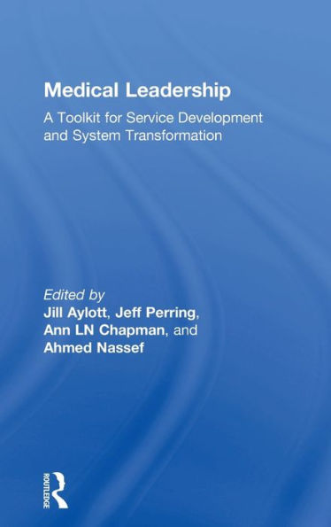 Medical Leadership: A Toolkit for Service Development and System Transformation