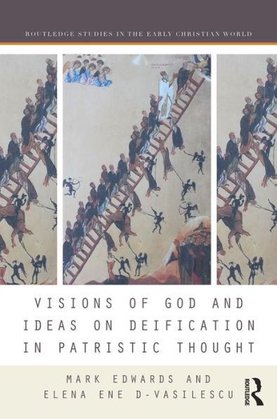 Visions of God and Ideas on Deification in Patristic Thought / Edition 1