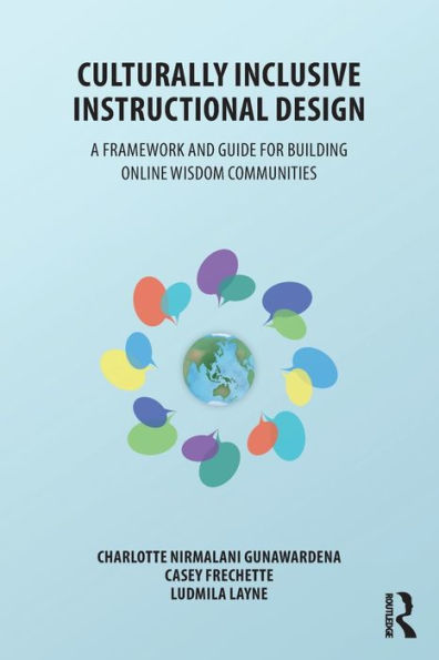 Culturally Inclusive Instructional Design: A Framework and Guide to Building Online Wisdom Communities / Edition 1