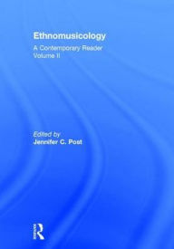 Title: Ethnomusicology: A Contemporary Reader, Volume II / Edition 1, Author: Jennifer C. Post