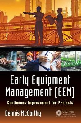 Early Equipment Management (EEM): Continuous Improvement for Projects / Edition 1