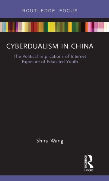 Cyberdualism China: The Political Implications of Internet Exposure Educated Youth