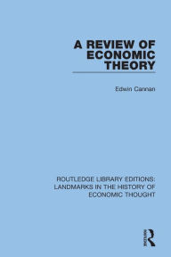 Title: A Review of Economic Theory / Edition 1, Author: Edwin Cannan