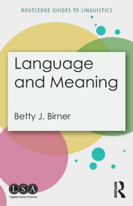 Title: Language and Meaning / Edition 1, Author: Betty Birner