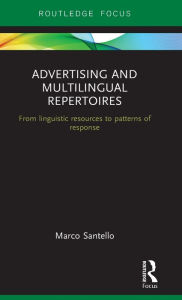 Title: Advertising and Multilingual Repertoires: from Linguistic Resources to Patterns of Response, Author: Marco Santello