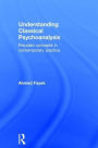 Understanding Classical Psychoanalysis: Freudian concepts in contemporary practice