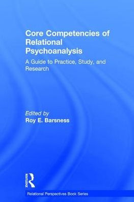 Core Competencies of Relational Psychoanalysis: A Guide to Practice, Study and Research