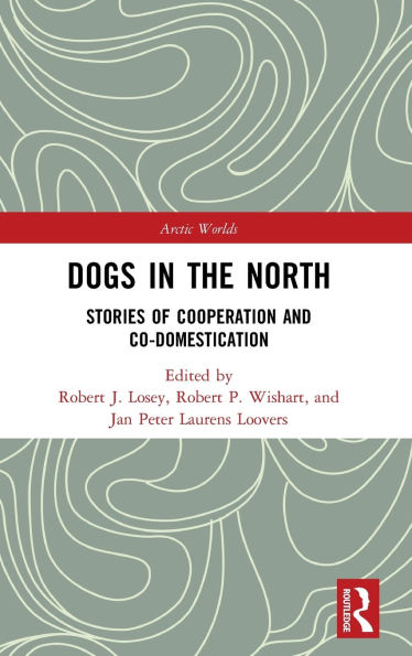 Dogs in the North: Stories of Cooperation and Co-Domestication / Edition 1