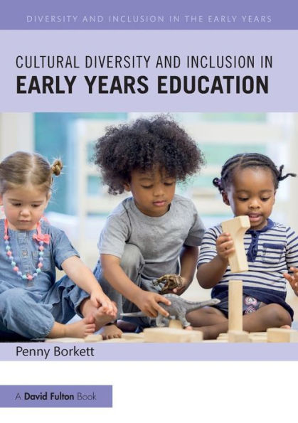 Cultural Diversity and Inclusion in Early Years Education / Edition 1