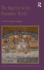 The Emperor in the Byzantine World: Papers from the Forty-Seventh Spring Symposium of Byzantine Studies