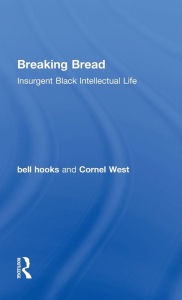 Title: Breaking Bread: Insurgent Black Intellectual Life / Edition 1, Author: bell hooks