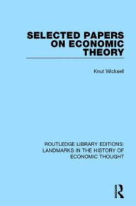 Title: Selected Papers on Economic Theory / Edition 1, Author: Knut Wicksell