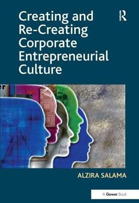 Creating and Re-Creating Corporate Entrepreneurial Culture / Edition 1
