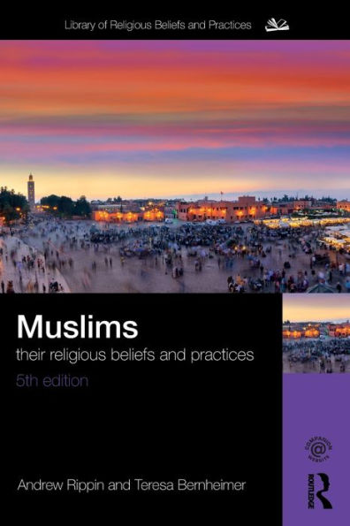 Muslims: Their Religious Beliefs and Practices / Edition 5