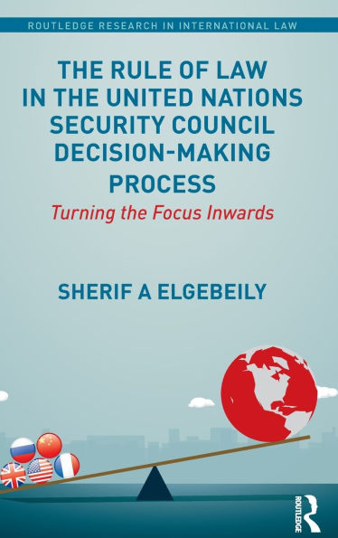 The Rule of Law in the United Nations Security Council Decision-Making Process: Turning the Focus Inwards