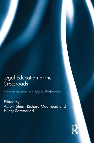 Legal Education at the Crossroads: Education and the Legal Profession