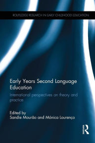 Title: Early Years Second Language Education: International perspectives on theory and practice / Edition 1, Author: Sandie Mourão