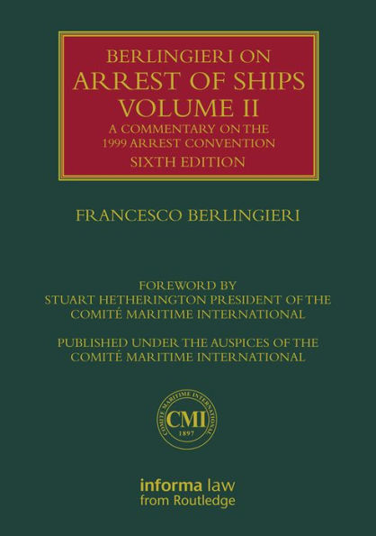 Berlingieri on Arrest of Ships Volume II: A Commentary on the 1999 Arrest Convention / Edition 6