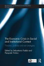 The Economic Crisis in Social and Institutional Context: Theories, Policies and Exit Strategies / Edition 1