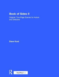 Title: Book of Sides II: Original, Two-Page Scenes for Actors and Directors, Author: Dave Kost