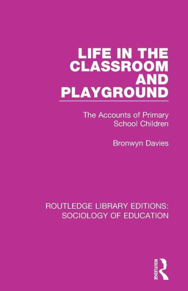 Life in the Classroom and Playground: The Accounts of Primary School Children / Edition 1