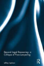 Beyond Legal Reasoning: a Critique of Pure Lawyering