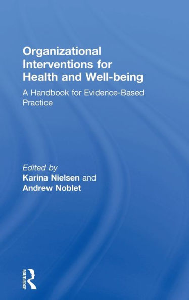 Organizational Interventions for Health and Well-being: A Handbook for Evidence-Based Practice