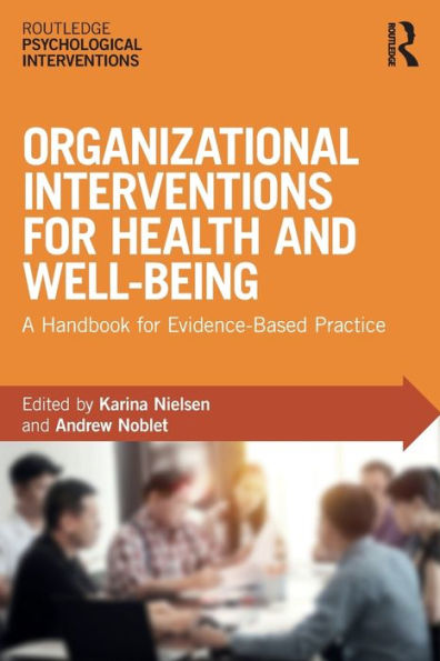 Organizational Interventions for Health and Well-being: A Handbook for Evidence-Based Practice / Edition 1