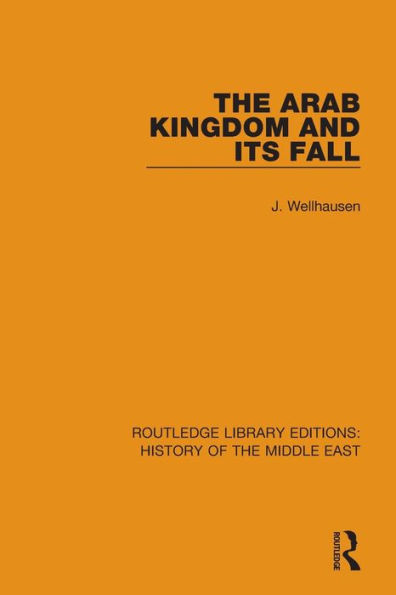 The Arab Kingdom and its Fall / Edition 1