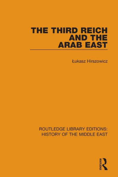 The Third Reich and the Arab East / Edition 1