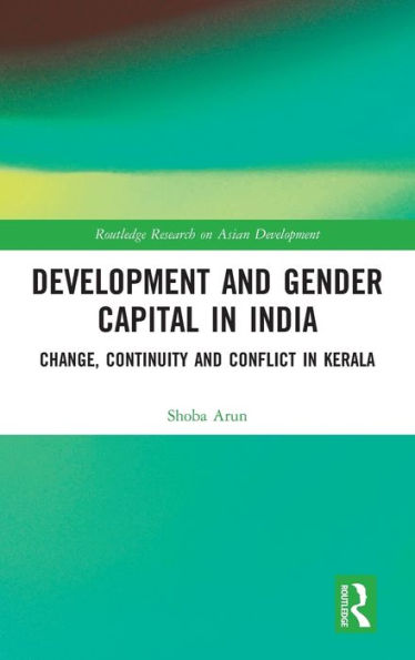 Development and Gender Capital India: Change, Continuity Conflict Kerala