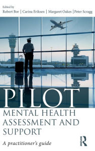 Title: Pilot Mental Health Assessment and Support: A practitioner's guide / Edition 1, Author: Robert Bor