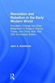 Title: Revolution and Rebellion in the Early Modern World: Population Change and State Breakdown in England, France, Turkey, and China,1600-1850; 25th Anniversary Edition, Author: Jack A. Goldstone