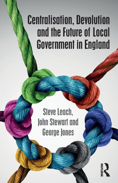 Centralisation, Devolution and the Future of Local Government England