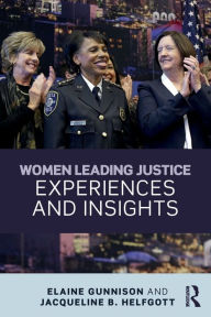 Title: Women Leading Justice: Experiences and Insights / Edition 1, Author: Elaine Gunnison