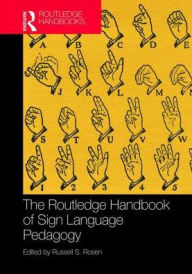 Title: The Routledge Handbook of Sign Language Pedagogy / Edition 1, Author: Russell S. Rosen
