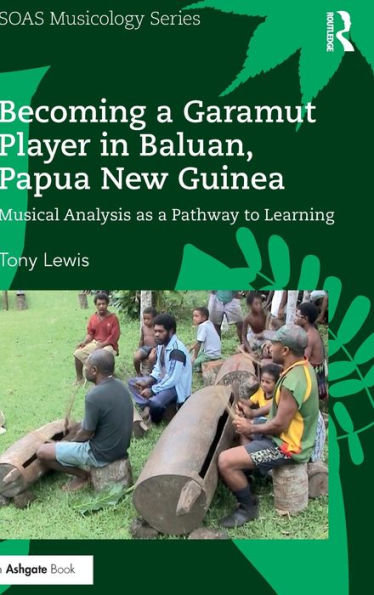 Becoming a Garamut Player in Baluan, Papua New Guinea: Musical Analysis as a Pathway to Learning