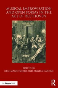 Title: Musical Improvisation and Open Forms in the Age of Beethoven, Author: Gianmario Borio