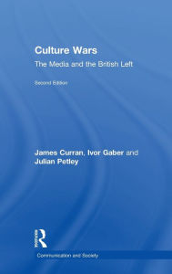 Title: Culture Wars: The Media and the British Left, Author: James Curran