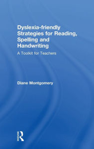 Title: Dyslexia-friendly Strategies for Reading, Spelling and Handwriting: A Toolkit for Teachers, Author: Diane Montgomery