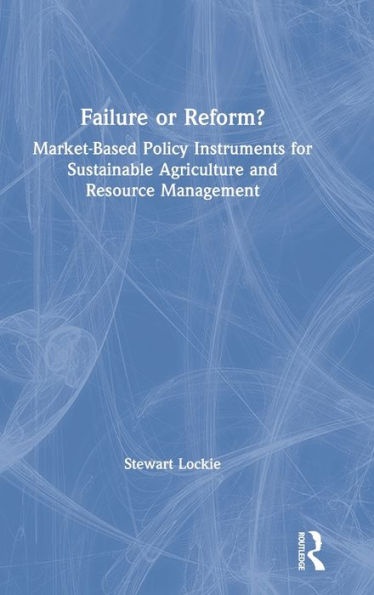 Failure or Reform?: Market-Based Policy Instruments for Sustainable Agriculture and Resource Management