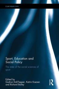 Title: Sport, Education and Social Policy: The state of the social sciences of sport / Edition 1, Author: Gudrun Doll-Tepper
