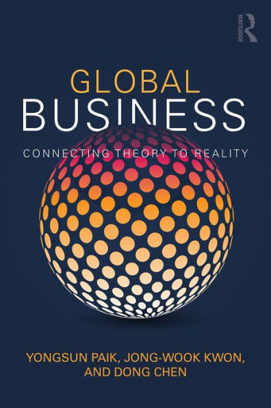 Global Business: Connecting Theory to Reality / Edition 1