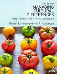 Title: Managing Cultural Differences: Global Leadership for the 21st Century / Edition 10, Author: Robert T. Moran