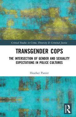Transgender Cops: The Intersection of Gender and Sexuality Expectations in Police Cultures