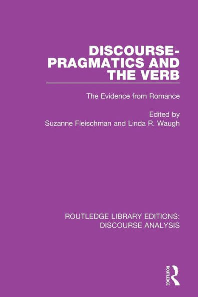 Discourse Pragmatics and the Verb: The Evidence from Romance / Edition 1