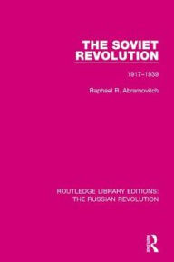Title: The Soviet Revolution: 1917-1938, Author: Raphael R. Abramovitch