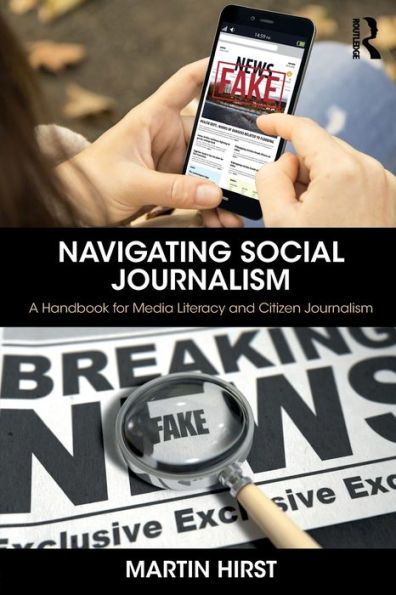 Navigating Social Journalism: A Handbook for Media Literacy and Citizen Journalism / Edition 1