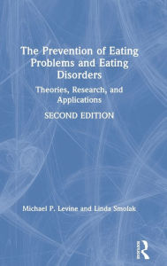 Bestsellers ebooks free download The Prevention of Eating Problems and Eating Disorders: Theories, Research, and Applications / Edition 2 9781138225091 MOBI FB2 by Michael P. Levine, Linda Smolak