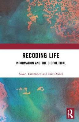 Recoding Life: Information and the Biopolitical / Edition 1